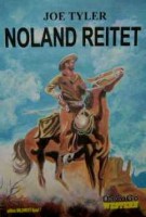 Joe Tyler: Noland reitet. Edition Wildwest Band 7